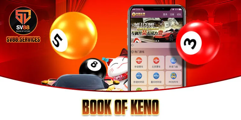 Book Of Keno SV88 Là Gì? Hướng Dẫn Cách Chơi Thông Minh