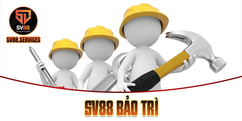 SV88 Bảo Trì Và Những Thông Tin Người Chơi Cần Nắm Rõ