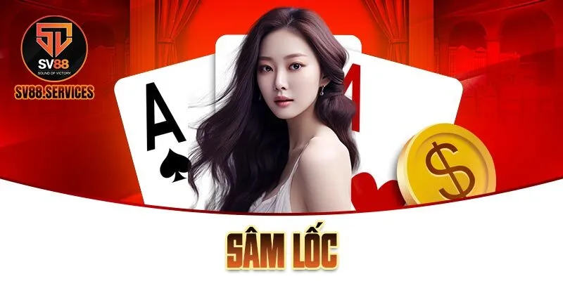 Sâm Lốc SV88 – Bí Kíp Chơi Game Thắng Đậm Cho Anh Em