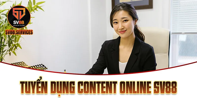 Tuyển Dụng Content Online SV88 Nhuận Bút Cực Kỳ Hậu Hĩnh