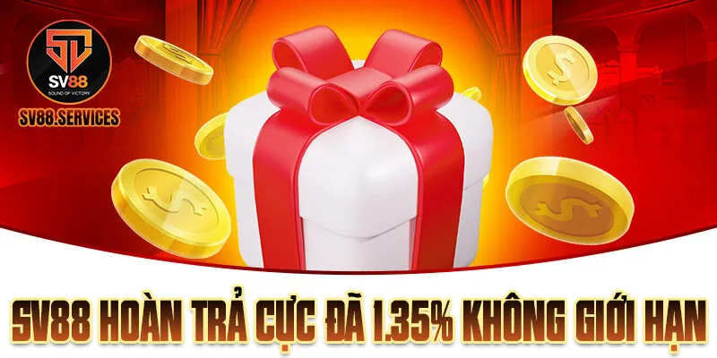 SV88 Hoàn Trả Cực Đã 1.35% Không Giới Hạn Cho Hội Viên
